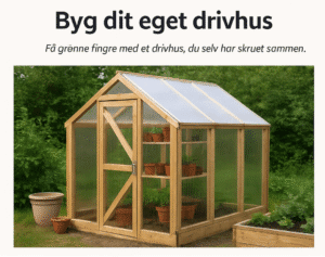 DIY Drivhus – byg dit eget drivhus med genbrug eller nyt træ