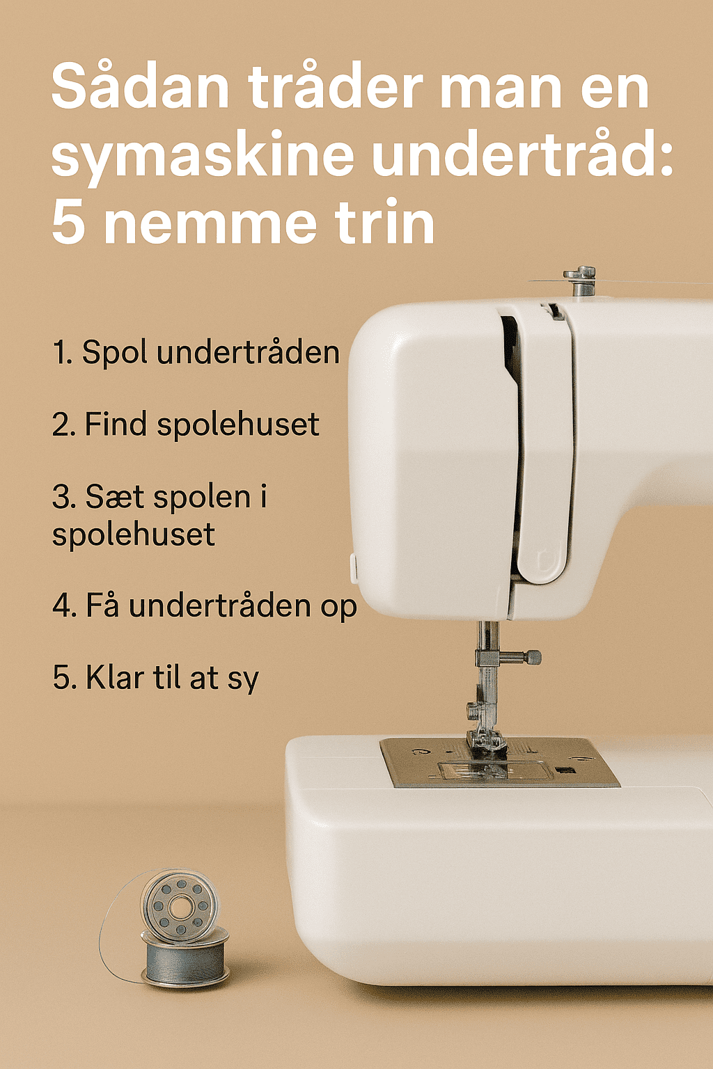 Hvordan tråder man en symaskine undertråd? - 5 nemme trin